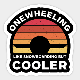 Funny Onewheel Like Snowboard But Cooler Sticker